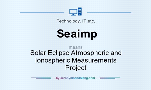 What does Seaimp mean? It stands for Solar Eclipse Atmospheric and Ionospheric Measurements Project