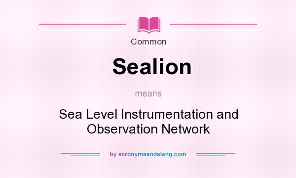 What does Sealion mean? It stands for Sea Level Instrumentation and Observation Network