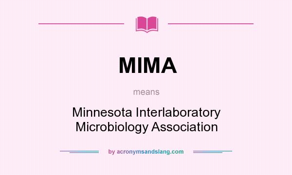 What does MIMA mean? It stands for Minnesota Interlaboratory Microbiology Association