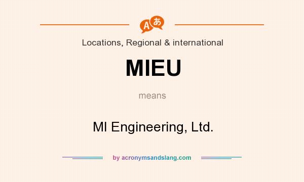 What does MIEU mean? It stands for MI Engineering, Ltd.
