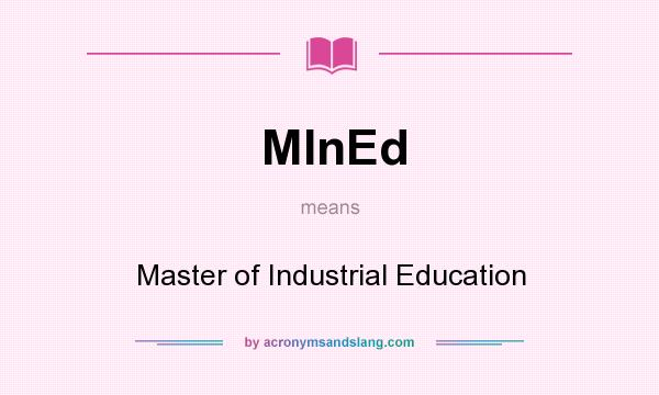 What does MInEd mean? It stands for Master of Industrial Education