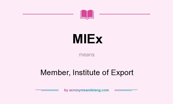 What does MIEx mean? It stands for Member, Institute of Export