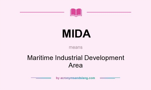 What does MIDA mean? It stands for Maritime Industrial Development Area