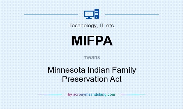What does MIFPA mean? It stands for Minnesota Indian Family Preservation Act