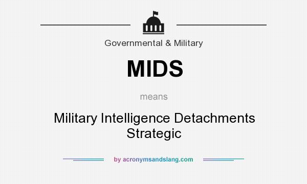 What does MIDS mean? It stands for Military Intelligence Detachments Strategic