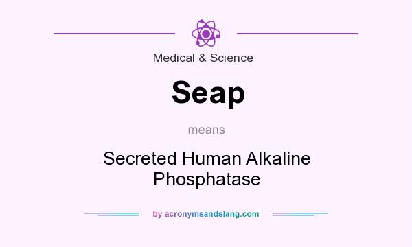 What does Seap mean? It stands for Secreted Human Alkaline Phosphatase