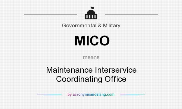What does MICO mean? It stands for Maintenance Interservice Coordinating Office