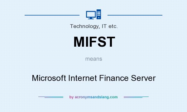 What does MIFST mean? It stands for Microsoft Internet Finance Server