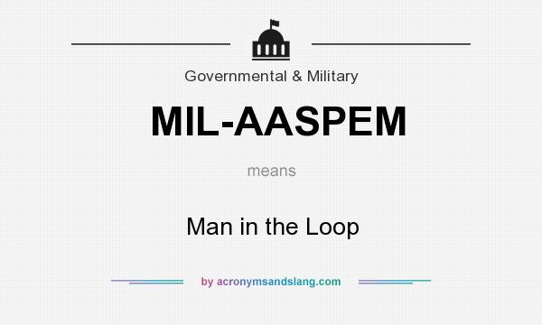 What does MIL-AASPEM mean? It stands for Man in the Loop