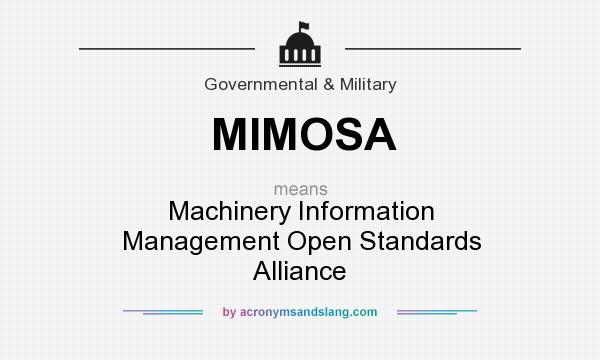 What does MIMOSA mean? It stands for Machinery Information Management Open Standards Alliance