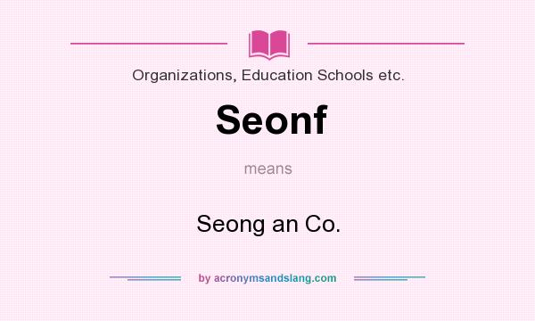 What does Seonf mean? It stands for Seong an Co.