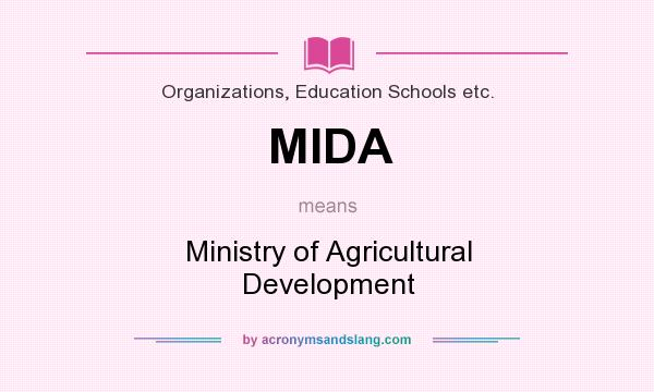 What does MIDA mean? It stands for Ministry of Agricultural Development