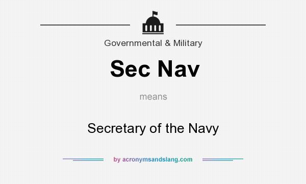 What does Sec Nav mean? It stands for Secretary of the Navy