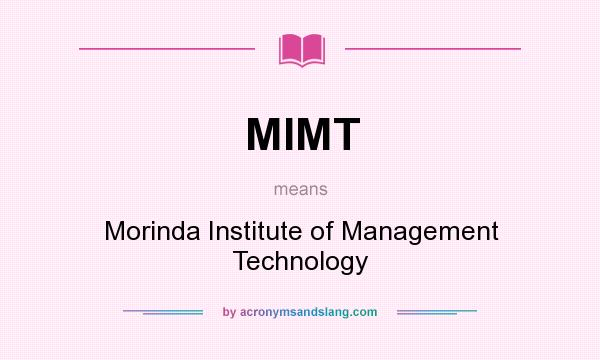 What does MIMT mean? It stands for Morinda Institute of Management Technology