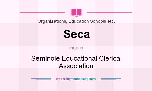 What does Seca mean? It stands for Seminole Educational Clerical Association