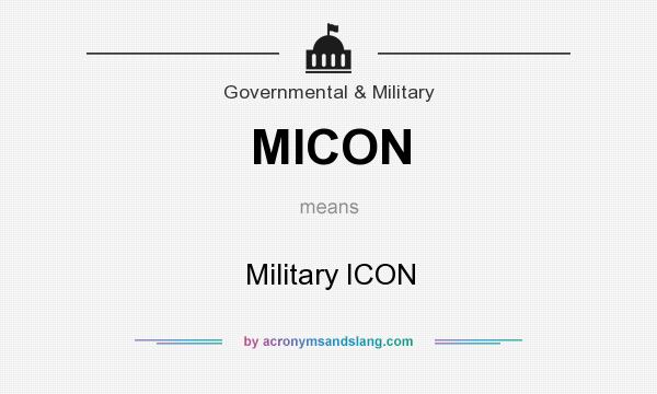 What does MICON mean? It stands for Military ICON