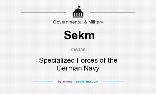 What does Sekm mean? It stands for Specialized Forces of the German Navy