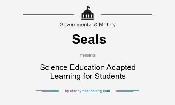 What does Seals mean? It stands for Science Education Adapted Learning for Students