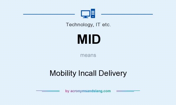 What does MID mean? It stands for Mobility Incall Delivery
