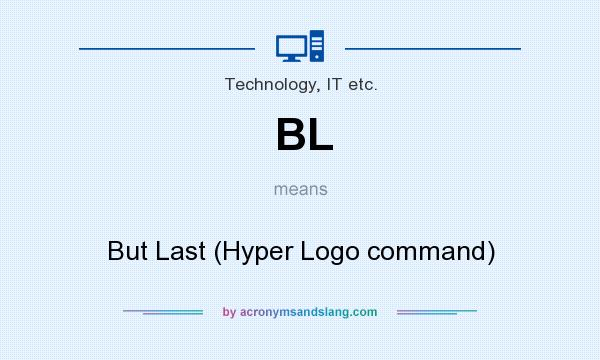 What does BL mean? It stands for But Last (Hyper Logo command)