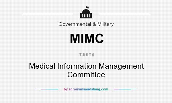 What does MIMC mean? It stands for Medical Information Management Committee
