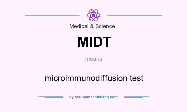 What does MIDT mean? It stands for microimmunodiffusion test