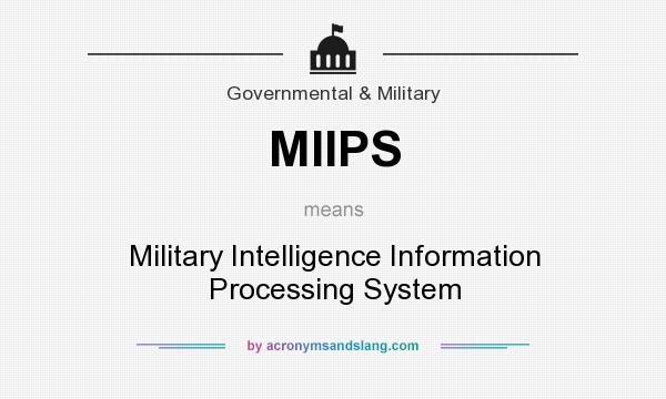 What does MIIPS mean? It stands for Military Intelligence Information Processing System