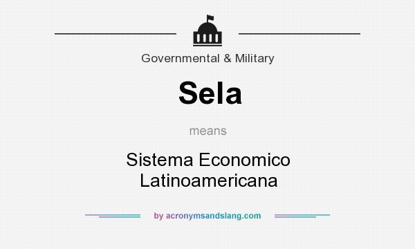 What does Sela mean? It stands for Sistema Economico Latinoamericana
