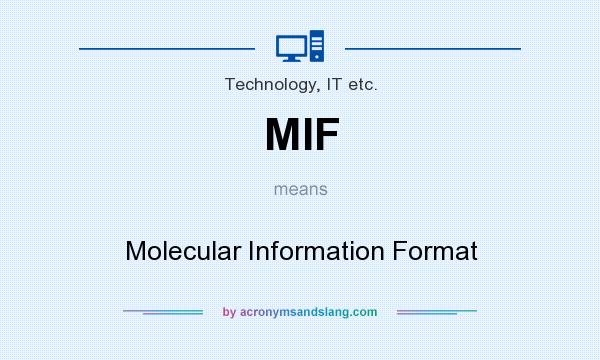 What does MIF mean? It stands for Molecular Information Format