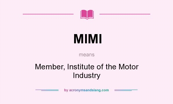 What does MIMI mean? It stands for Member, Institute of the Motor Industry