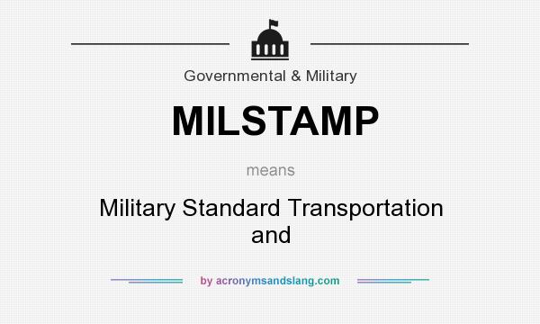 What does MILSTAMP mean? It stands for Military Standard Transportation and