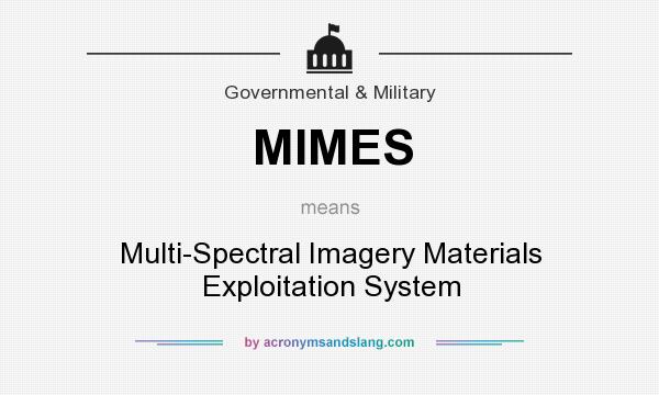 What does MIMES mean? It stands for Multi-Spectral Imagery Materials Exploitation System