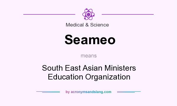 What does Seameo mean? It stands for South East Asian Ministers Education Organization