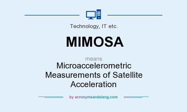 What does MIMOSA mean? It stands for Microaccelerometric Measurements of Satellite Acceleration