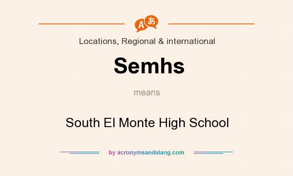 What does Semhs mean? It stands for South El Monte High School