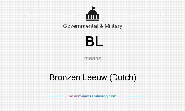 What does BL mean? It stands for Bronzen Leeuw (Dutch)