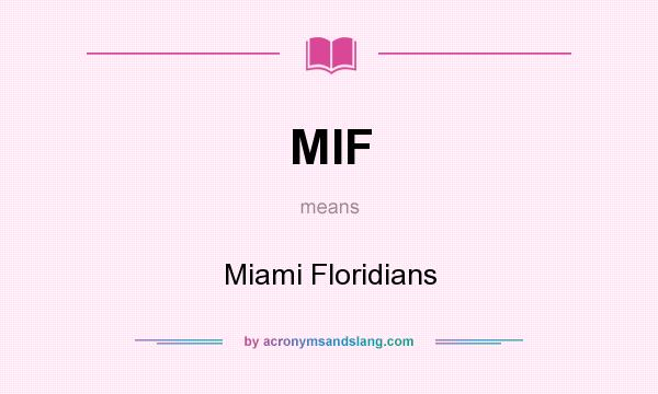What does MIF mean? It stands for Miami Floridians