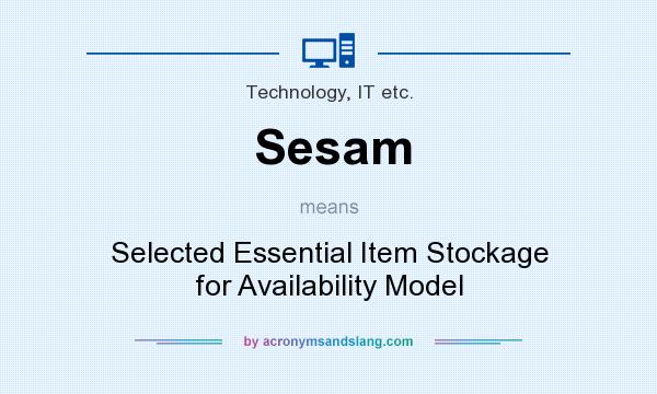 What does Sesam mean? It stands for Selected Essential Item Stockage for Availability Model