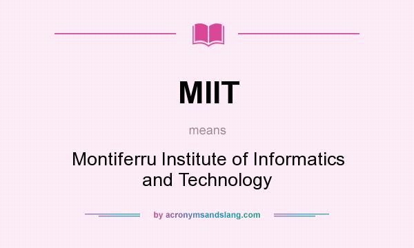What does MIIT mean? It stands for Montiferru Institute of Informatics and Technology