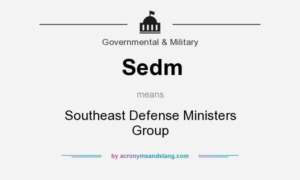 What does Sedm mean? It stands for Southeast Defense Ministers Group