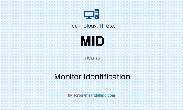 What does MID mean? It stands for Monitor Identification