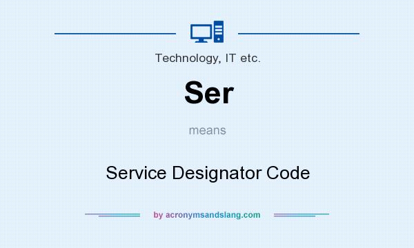 What does Ser mean? It stands for Service Designator Code