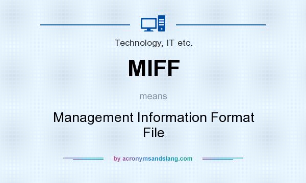 What does MIFF mean? It stands for Management Information Format File