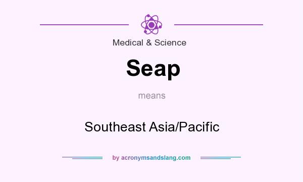 What does Seap mean? It stands for Southeast Asia/Pacific