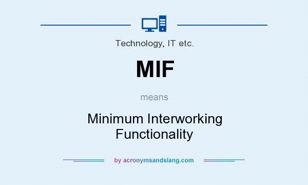 What does MIF mean? It stands for Minimum Interworking Functionality