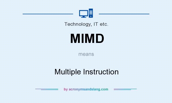 What does MIMD mean? It stands for Multiple Instruction