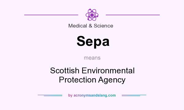 What does Sepa mean? It stands for Scottish Environmental Protection Agency