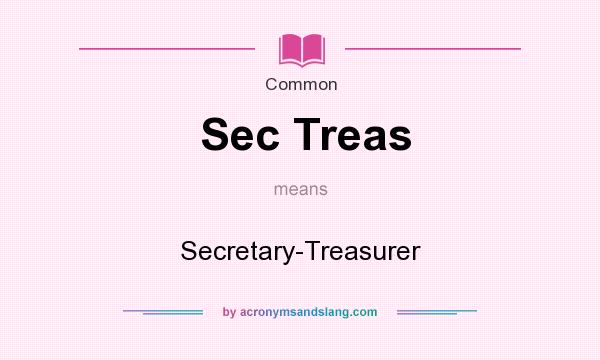 What does Sec Treas mean? It stands for Secretary-Treasurer