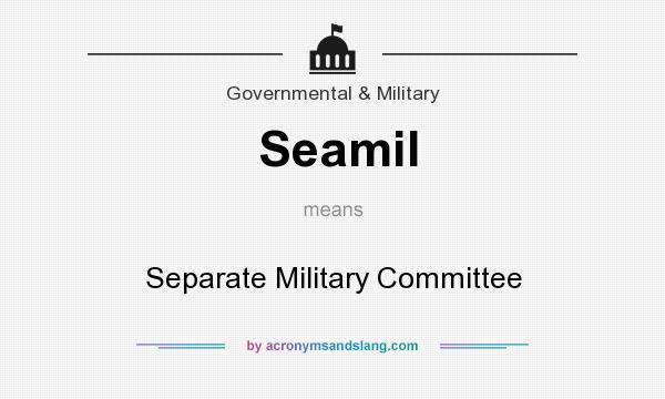 What does Seamil mean? It stands for Separate Military Committee