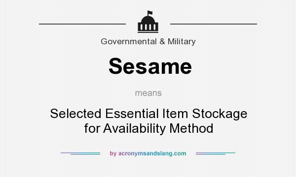 What does Sesame mean? It stands for Selected Essential Item Stockage for Availability Method